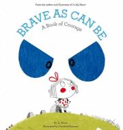 Brave As Can Be di Jo Witek edito da Abrams