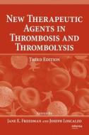 New Therapeutic Agents In Thrombosis And Thrombolysis edito da Taylor & Francis Inc