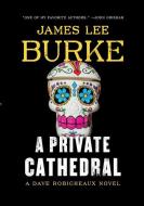 A Private Cathedral di James Lee Burke edito da WHEELER PUB INC
