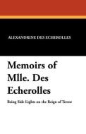 Memoirs of Mlle. Des Echerolles di Alexandrine Des Echerolles edito da Wildside Press