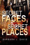 Secret Faces, Secret Places di Barbara J. Davis edito da DORRANCE PUB CO INC