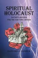 SPIRITUAL HOLOCAUST di Clifford J. Elswick edito da Xlibris