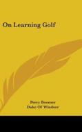 On Learning Golf di Percy Boomer edito da Kessinger Publishing