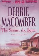 The Sooner the Better di Debbie Macomber edito da Brilliance Corporation