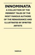 Innominata - A Collection of the Merriest Tales of the Most Famous Authors of the Renaissance and Illustrated by Spirite di Various edito da Nord Press