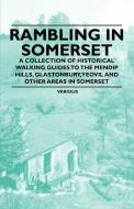 Rambling in Somerset - A Collection of Historical Walking Guides to the Mendip Hills, Glastonbury, Yeovil and Other Area di Various edito da Brownell Press