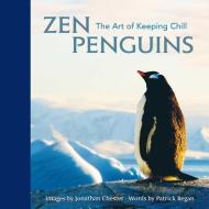 Zen Penguins: The Art of Keeping Chill di Jonathan Chester, Patrick Regan edito da ANDREWS & MCMEEL