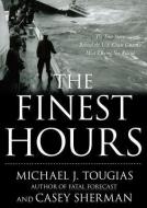 The Finest Hours: The True Story of the U.S. Coast Guard's Most Daring Sea Rescue di Michael J. Tougias, Casey Sherman edito da Blackstone Audiobooks
