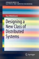 Designing a New Class of Distributed Systems di Rao Mikkilineni edito da Springer-Verlag GmbH