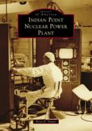 Indian Point Nuclear Power Plant di Brian R. Vangor edito da ARCADIA PUB (SC)