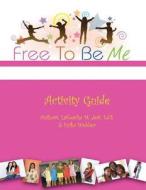 Free to Be Me Activity Guide di Lakeacha M. Jett, Erika Dates Webber edito da Createspace