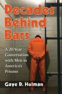 Decades Behind Bars di Gaye Holman edito da McFarland
