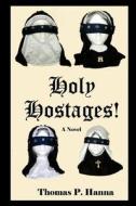 Holy Hostages! di Thomas P. Hanna edito da Createspace