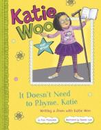 It Doesn't Need to Rhyme, Katie: Writing a Poem with Katie Woo di Fran Manushkin edito da PICTURE WINDOW BOOKS