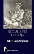 El Diamante del Raja di Robert Louis Stevenson edito da Createspace
