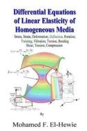 Differential Equations of Linear Elasticity of Homogeneous Media: Theory of Linear Elasticity di Mohamed F. El-Hewie edito da Createspace