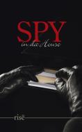 Spy in Da House di Rise edito da AuthorHouse