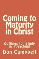 Coming to Maturity in Christ di Don Campbell edito da Createspace