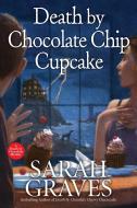 Death by Chocolate Chip Cupcake di Sarah Graves edito da KENSINGTON COZIES