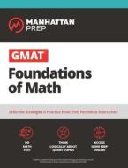 GMAT Foundations of Math: 900+ Practice Problems in Book and Online di Manhattan Prep edito da MANHATTAN PREP PUB