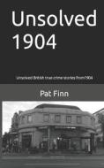 Unsolved 1904 di MR Pat Finn edito da Createspace Independent Publishing Platform