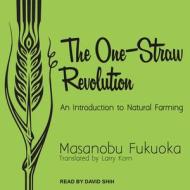 The One-Straw Revolution: An Introduction to Natural Farming di Masanobu Fukuoka edito da Tantor Audio
