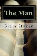 The Man di Bram Stoker edito da Createspace Independent Publishing Platform