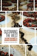 Sustaining the West: Cultural Responses to Canadian Environments edito da WILFRID LAURIER UNIV PR