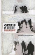 Girls In Trouble di Douglas Light edito da University Of Massachusetts Press