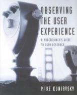 A Practitioner's Guide To User Research di Mike Kuniavsky edito da Elsevier Science & Technology