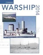Warship 2014 di John Jordan edito da Naval Institute Press