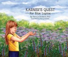 Karner's Quest for Blue Lupine di Sara Jo Dickens edito da Bookhouse Fulfillment
