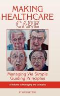 Making Healthcare Care di Hugo K. Letiche edito da Information Age Publishing