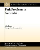 Path Problems in Networks di John Baras, George Theodorakopoulos, Jean Walrand edito da Morgan & Claypool Publishers