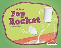 Make a Pop Rocket di Maddie Spalding edito da NORWOOD HOUSE PR
