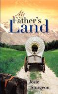 My Father's Land di Josie Sturgeon edito da XULON PR
