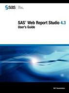 Sas Web Report Studio 4.3 di Sas Institute edito da Sas Publishing