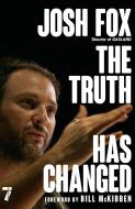 The Truth Has Changed di Josh Fox, Bill McKibben edito da Seven Stories Press,U.S.