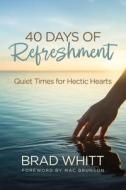 40 Days of Refreshment di Brad Whitt, Mac Brunson edito da Innovo Publishing LLC