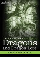 Dragons and Dragon Lore di Ernest Ingersoll edito da Cosimo Classics