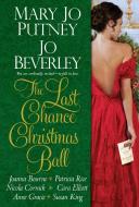 The Last Chance Christmas Ball di Mary Jo Putney, Jo Beverley, Joanna Bourne edito da KENSINGTON PUB CORP