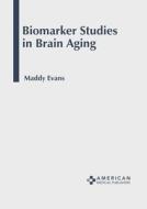 Biomarker Studies in Brain Aging edito da AMERICAN MEDICAL PUBLISHERS