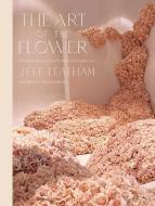 The Art of the Flower: A Photographic Collection of Iconic Floral Installations by Celebrity Florist Jeff Leatham di Jeff Leatham edito da WELDON OWEN