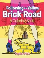 Following the Yellow Brick Road (A Coloring Book) di Jupiter Kids edito da Jupiter Kids