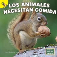 Los Animales Necesitan Comida di Marla Conn, Alma Patricia Ramirez edito da READY READERS