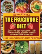 The Frugivore Diet di Reya Steele, Tbd edito da Healing With Plants
