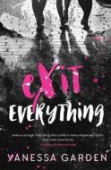 Exit Everything di Vanessa Garden edito da EVERNIGHT TEEN