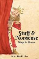 Stuff And Nonsense!.. (kings And Queens) di Ian Baillie edito da Austin Macauley Publishers