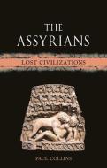 The Assyrians di Paul Collins edito da Reaktion Books