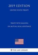 TREATY W/MALAYSIA ON MUTUAL LE di The Law Library edito da INDEPENDENTLY PUBLISHED